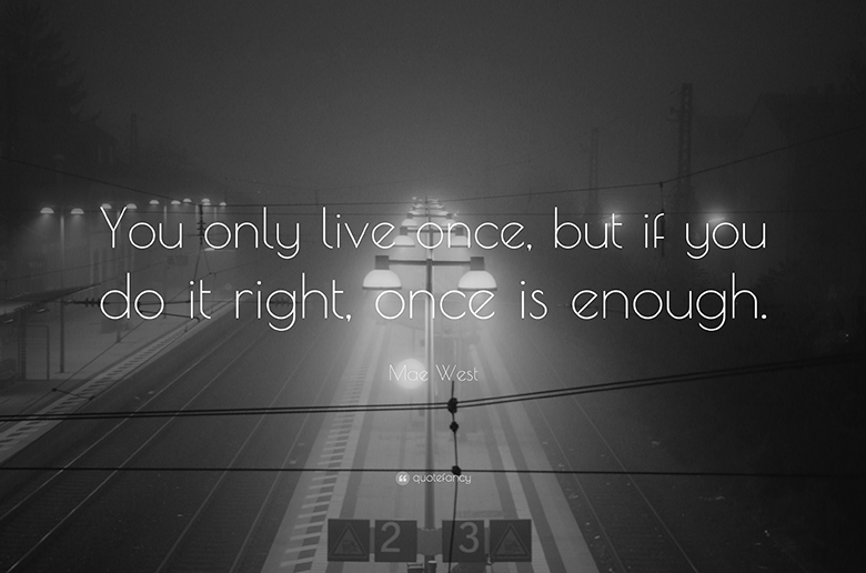 chúng mình chỉ sống một&nbsp;lần